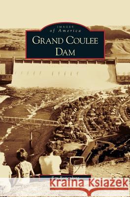 Grand Coulee Dam Ray Bottenberg 9781531635732 Arcadia Publishing Library Editions - książka