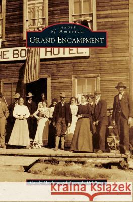 Grand Encampment Candy Moulton, Terry A Del Bene 9781531659714 Arcadia Publishing Library Editions - książka
