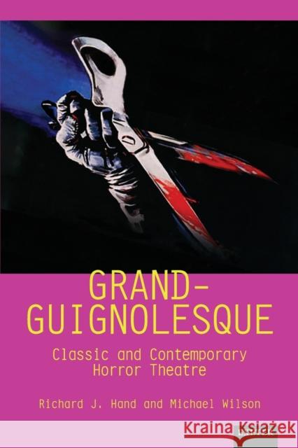 Grand-Guignolesque: Classic and Contemporary Horror Theatre Hand, Richard J. 9781804130803 EXETER UNIVERSITY PRESS - książka