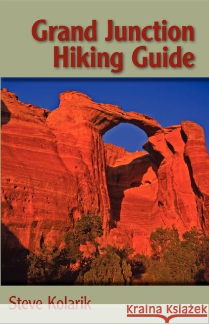 Grand Junction Hiking Guide Steve Kolarik 9780871089250 Pruett Publishing Company - książka