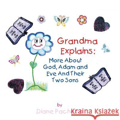 Grand Ma Explains: More about God, Adam and Eve and Their Two Sons Diane Pacheco 9781493185214 Xlibris Corporation - książka