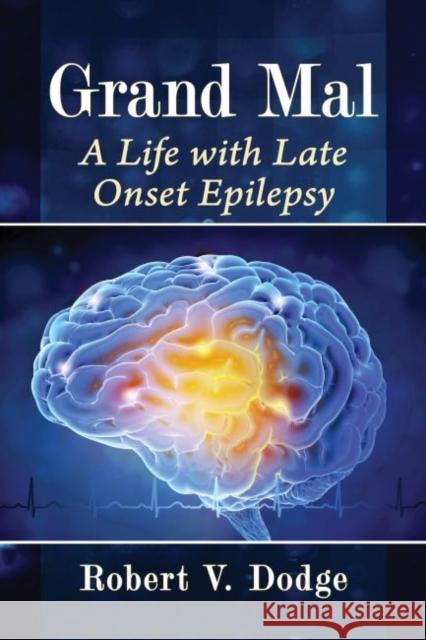 Grand Mal: A Life with Late Onset Epilepsy  9781476683966 McFarland & Company - książka