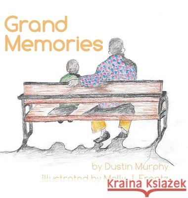 Grand Memories Dustin Murphy Molly J. Frantz 9781645382775 Orange Hat Publishing - książka