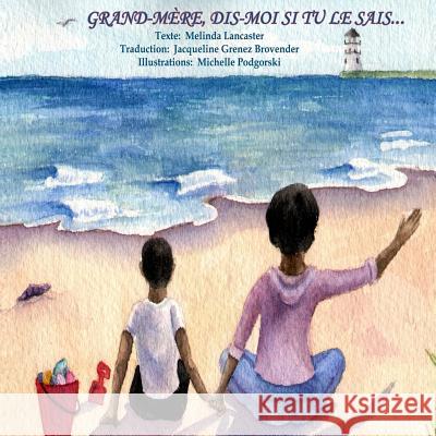 Grand-mere, dis-moi si tu le sais, ?: Grandma, Tell Me if you can...(French) Brovender, Jacqueline Grenez 9781533502506 Createspace Independent Publishing Platform - książka