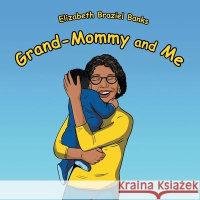 Grand-Mommy and Me Elizabeth Braziel Banks 9781512741414 WestBow Press - książka