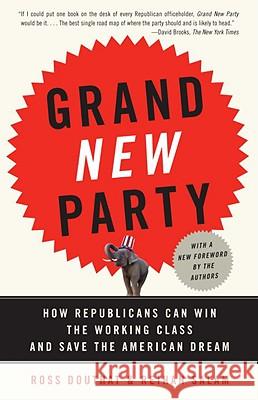 Grand New Party: How Republicans Can Win the Working Class and Save the American Dream Ross Douthat Reihan Salam 9780307277800 Anchor Books - książka