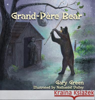 Grand-Pere Bear Gary Green Liz Russell Nathaniel Dailey 9780983899259 Moix Publishing Company, LLC - książka