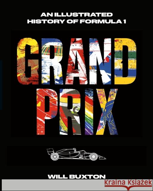 Grand Prix: An Illustrated History of Formula 1 Will Buxton 9780241712443 Penguin Books Ltd - książka