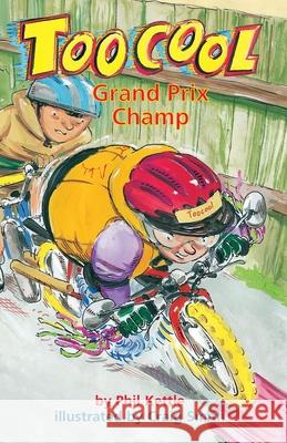 Grand Prix Champ - TooCool Phil Kettle Craig Smith 9781921066474 Black Hills Publishing Pty Ltd - książka