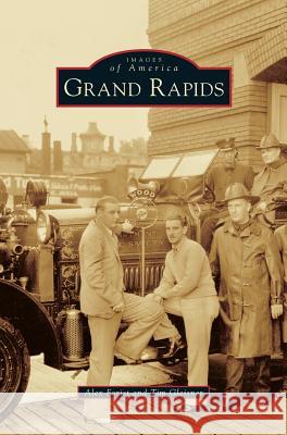 Grand Rapids Alex Forist Tim Gleisner 9781531671327 Arcadia Library Editions - książka