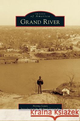 Grand River Norma Lewis Michael Gutowsky 9781531670818 Arcadia Library Editions - książka