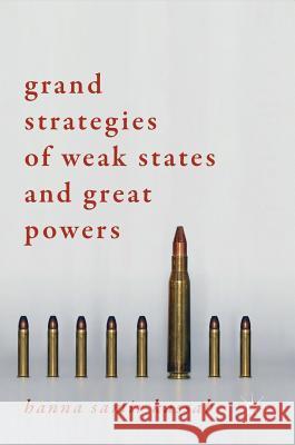 Grand Strategies of Weak States and Great Powers Hanna Samir Kassab 9783319704036 Palgrave MacMillan - książka