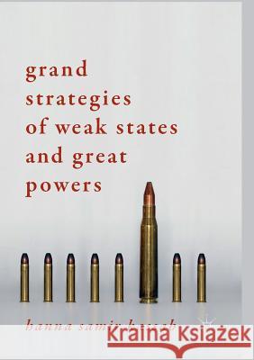 Grand Strategies of Weak States and Great Powers Hanna Samir Kassab 9783319889320 Palgrave MacMillan - książka