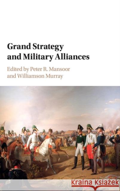 Grand Strategy and Military Alliances Williamson Murray Peter Mansoor 9781107136021 Cambridge University Press - książka