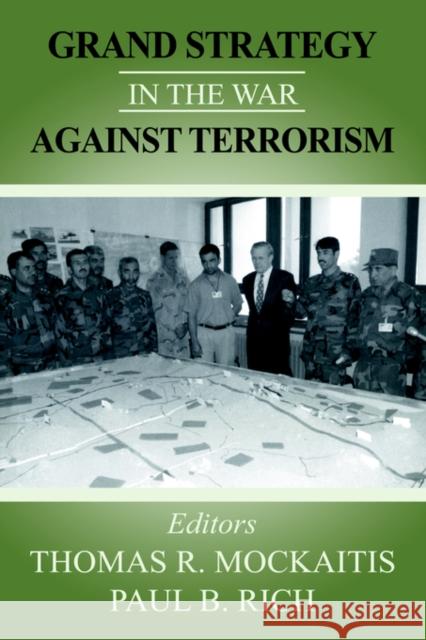Grand Strategy in the War Against Terrorism Thomas R. Mockaitis Paul B. Rich 9780714682686 Frank Cass Publishers - książka