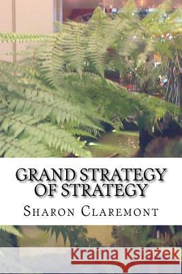 Grand Strategy of Strategy Sharon Claremont Madhavi VC 9781537059006 Createspace Independent Publishing Platform - książka