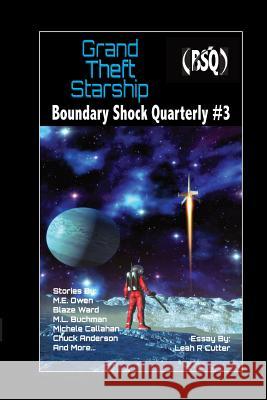 Grand Theft Starship: Boundary Shock Quarterly #3 Blaze Ward Leah Cutter M. L. Buchman 9781721576586 Createspace Independent Publishing Platform - książka