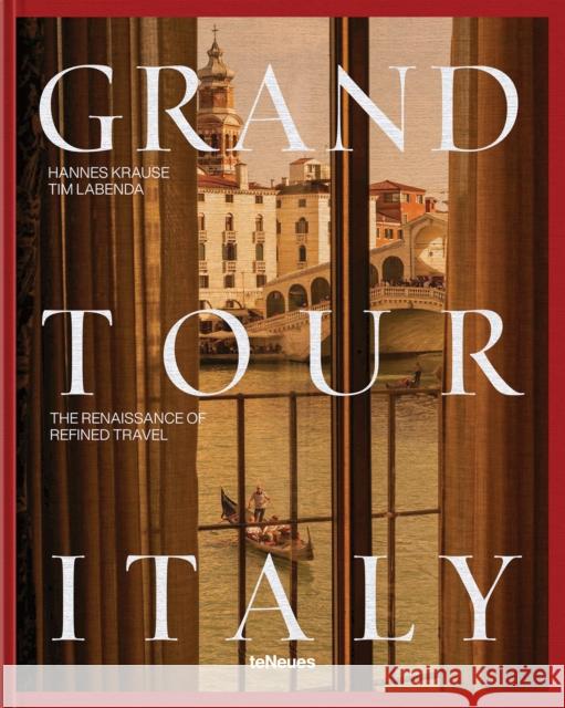 Grand Tour Italy: The Renaissance of Refined Travel Krause, Hannes-Vincent 9783961716593 Te Neues Publishing Company - książka