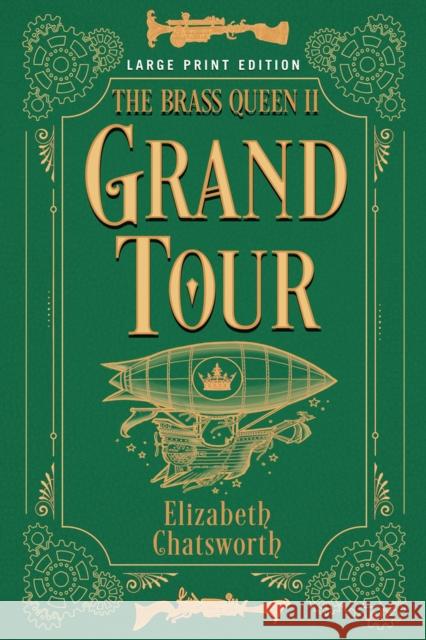 Grand Tour (Large Print Edition): The Brass Queen II Elizabeth Chatsworth 9780744306262 CamCat Publishing, LLC - książka