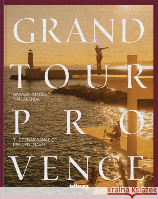 Grand Tour Provence: The Renaissance of Refined Travel Krause, Hannes-Vincent 9783961716616 Te Neues Publishing Company - książka