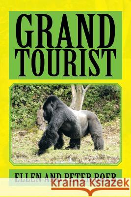 Grand Tourist Peter Boer 9781483603049 Xlibris Corporation - książka