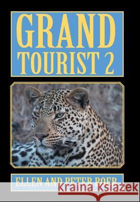 Grand Tourist 2: On Experiencing the World Ellen Boer, Peter Boer 9781543454376 Xlibris Us - książka