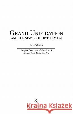 Grand Unification and the New Look of the Atom L. N. Smith 9780965331616 L.N. Smith Publishing - książka