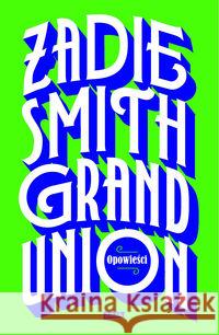 Grand Union Smith Zadie 9788324059188 Znak - książka