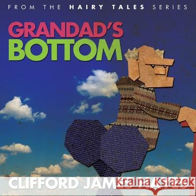 Grandad's Bottom Clifford James Hayes 9781533509994 Createspace Independent Publishing Platform - książka