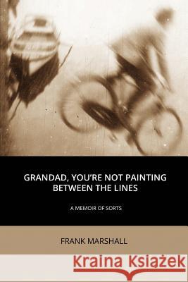 Grandad, You're Not Painting between the Lines Marshall, Frank 9781500451622 Createspace - książka