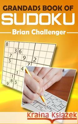 Grandads Book of Sudoku: Grandads Book of Sudoku Brian Challenger 9781983288036 Independently Published - książka