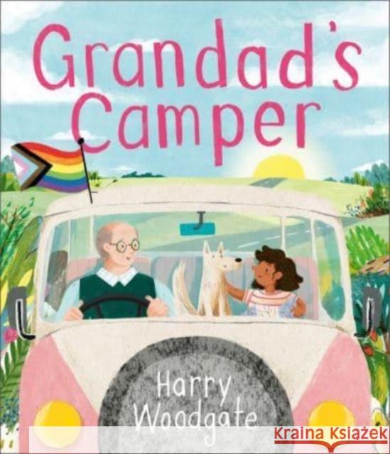 Grandad's Camper: A picture book for children that celebrates LGBTQIA+ families Harry Woodgate 9781783449927 Andersen Press Ltd - książka