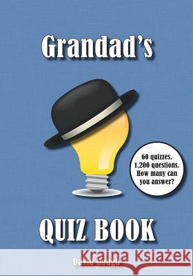 Grandad's Quiz Book: 60 quizzes. 1,200 questions. How many can you answer? David Hough 9781910929100 Luscious Books - książka