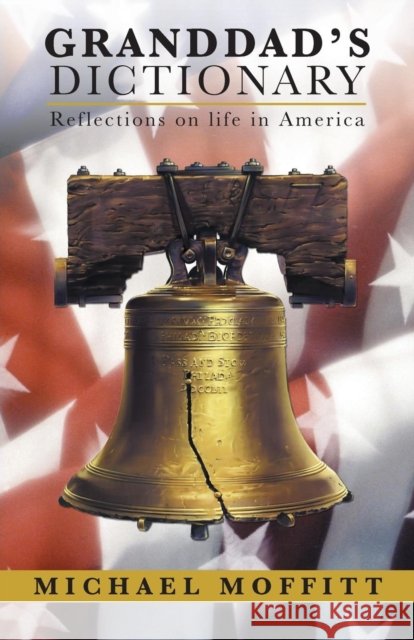 Granddad's Dictionary: Reflections on Life in America Michael Moffitt 9781490829166 WestBow Press - książka