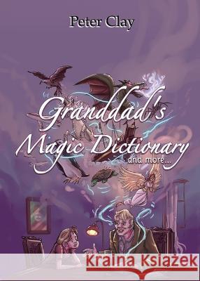 Granddad's Magic Dictionary: and more Peter Clay 9781802275445 Peter Clay - książka