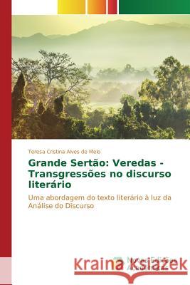 Grande Sertão: Veredas - Transgressões no discurso literário Alves de Melo Teresa Cristina 9783841707192 Novas Edicoes Academicas - książka