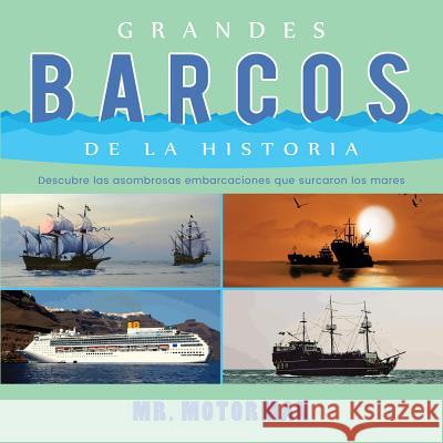 Grandes Barcos de la Historia: Descubre las asombrosas embarcaciones que surcaron los mares Motorman 9781640810273 Editorial Imagen - książka