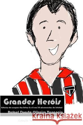 Grandes Heróis: Estórias de craques das letras G e H em 30 microcontos de futebol Venancio, Rafael Duarte Oliveira 9781731341020 Independently Published - książka