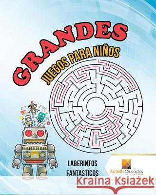 Grandes Juegos Para Niños: Laberintos Fantasticos Activity Crusades 9780228218678 Activity Crusades - książka