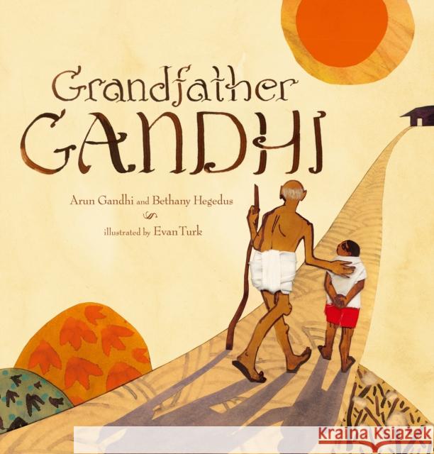 Grandfather Gandhi Arun Gandhi Bethany Hegedus Evan Turk 9781442423657 Atheneum Books for Young Readers - książka