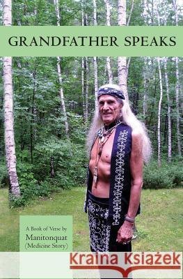 Grandfather Speaks: A Book of Verse Manitonquat (Medicin 9781537062365 Createspace Independent Publishing Platform - książka