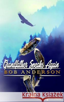 Grandfather Speaks Again Bob Anderson 9781628154900 Speaking Volumes - książka