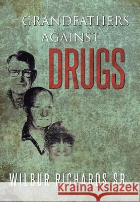 Grandfathers Against Drugs Wilbur Richard 9781499010169 Xlibris Corporation - książka