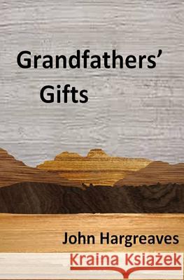 Grandfathers' Gifts John Hargreaves 9781517188962 Createspace - książka