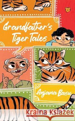 Grandfather's Tiger Tales Anjana Basu, Aaryama Somayaji 9789354472916 Talking Cub - książka