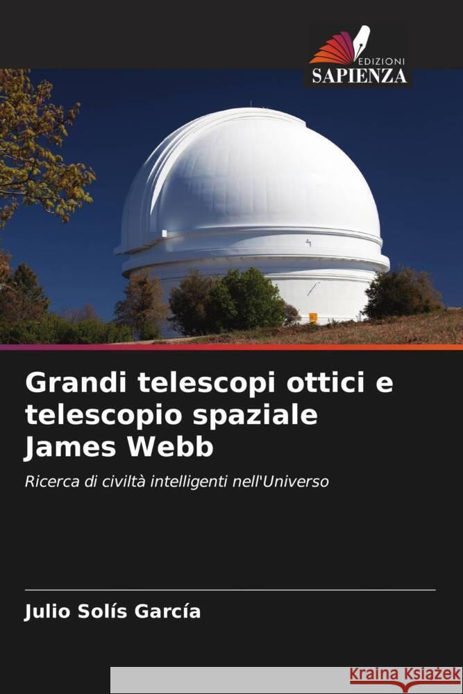 Grandi telescopi ottici e telescopio spaziale James Webb Solís García, Julio 9786204934617 Edizioni Sapienza - książka