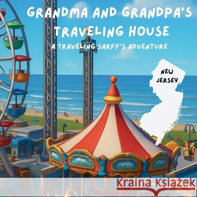 Grandma and Grandpa's Traveling House in New Jersey Theresa Sarff Dave Sarff 9781971440101 Theresa Sarff Inc. - książka
