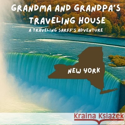 Grandma and Grandpa's Traveling House in New York Theresa Sarff Dave Sarff 9781971440118 Theresa Sarff Inc. - książka
