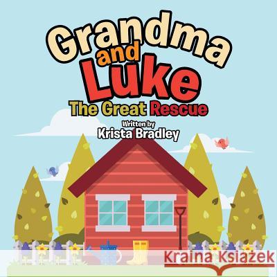 Grandma and Luke: The Great Rescue Krista Bradley 9781543412338 Xlibris Us - książka