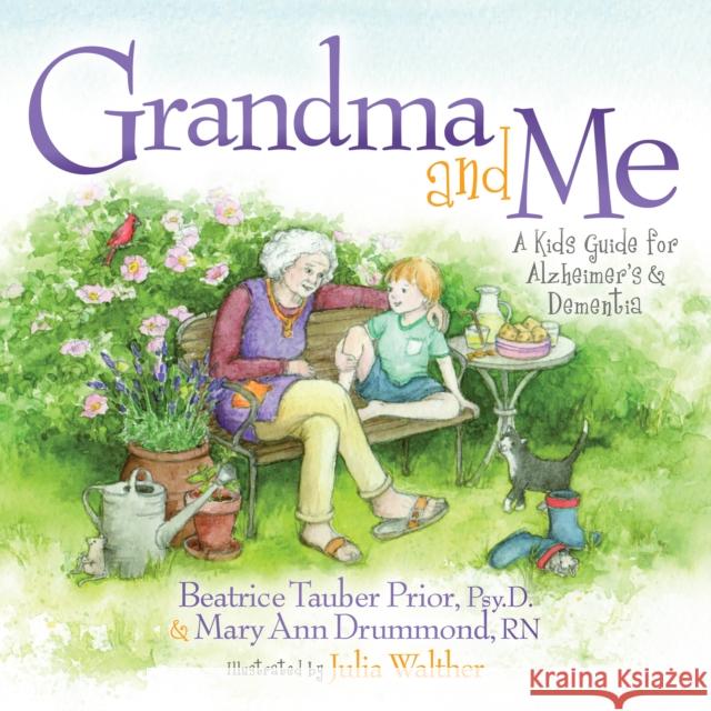 Grandma and Me: A Kid's Guide for Alzheimer's and Dementia Beatrice Tauber Mary Ann Drummond 9781683507017 Morgan James Kids - książka